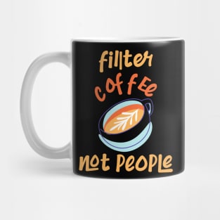 Filter Coffee Not people Mug